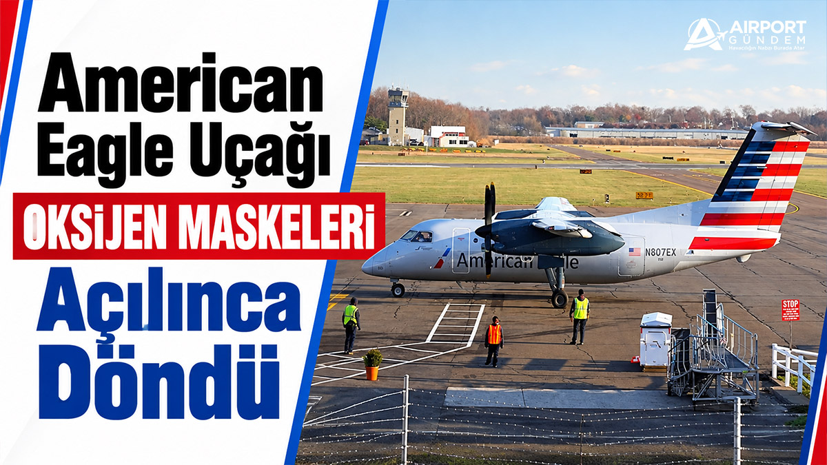 American Eagle Uçağı Oksijen Maskeleri Açılınca Döndü
