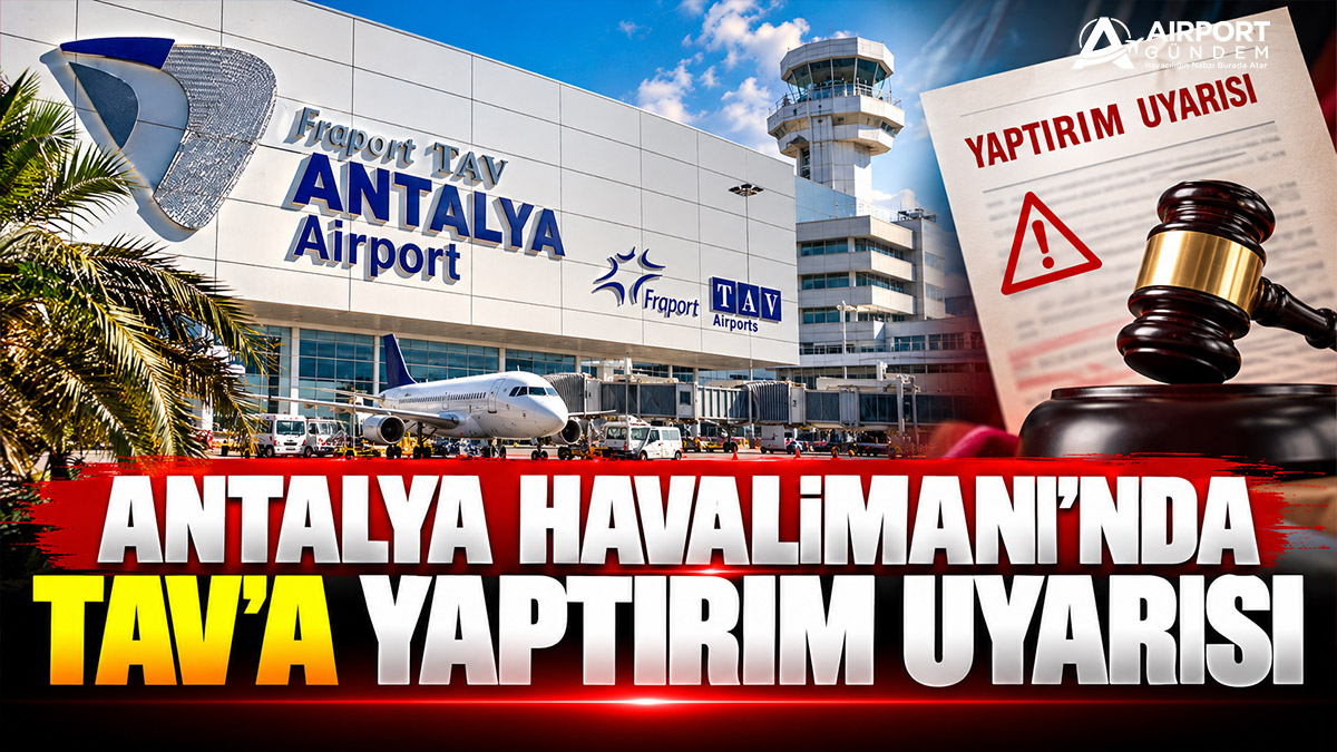 Antalya Havalimanı’nda TAV’a yaptırım uyarısı