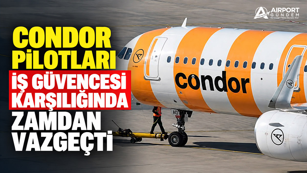 Condor pilotları iş güvencesi karşılığında zamdan vazgeçti