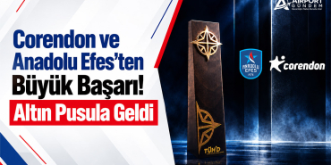 Corendon ve Anadolu Efes'ten Büyük Başarı! Altın Pusula Geldi
