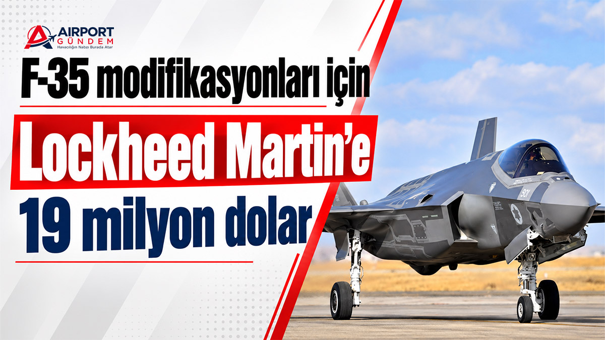 F-35 modifikasyonları için Lockheed Martin’e 19 milyon dolar