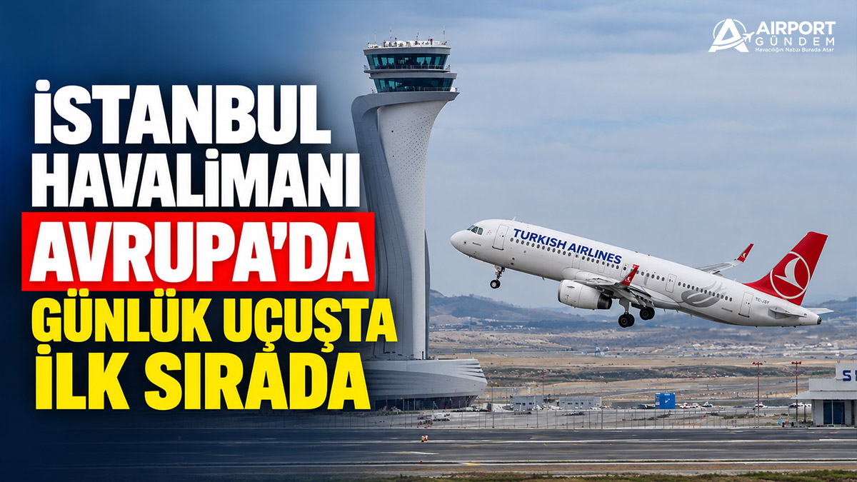 İstanbul Havalimanı Avrupa’da günlük uçuşta ilk sırada