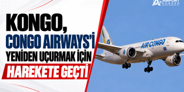 Kongo, Congo Airways’i yeniden uçurmak için harekete geçti