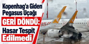 Kopenhag'a Giden Pegasus Uçağı Geri Döndü: Hasar Tespit Edilmedi