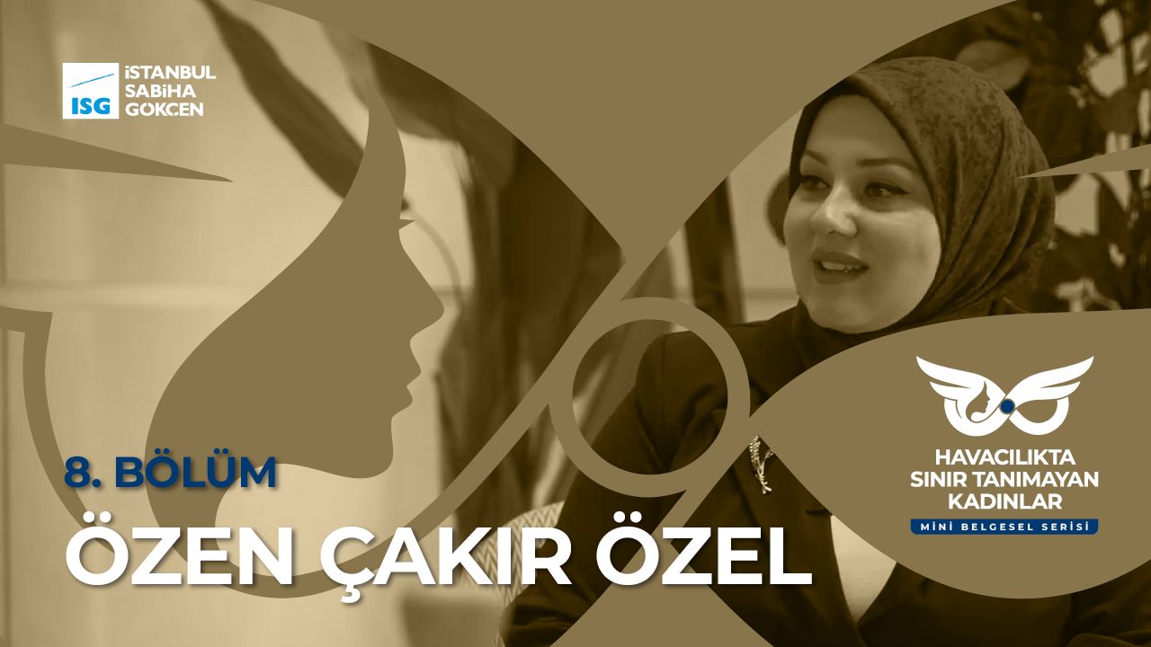 Sabiha Gökçen'de Özen Çakır Özel'in Havacılık Hikâyesi 1 Havalimanları Sabiha Gökçen İstanbul Sabiha Gökçen Havalimanı Misafir Deneyimi Şefi Özen Çakır Özel – Havacılıkta Sınır Tanımayan Kadınlar belgesel serisi.