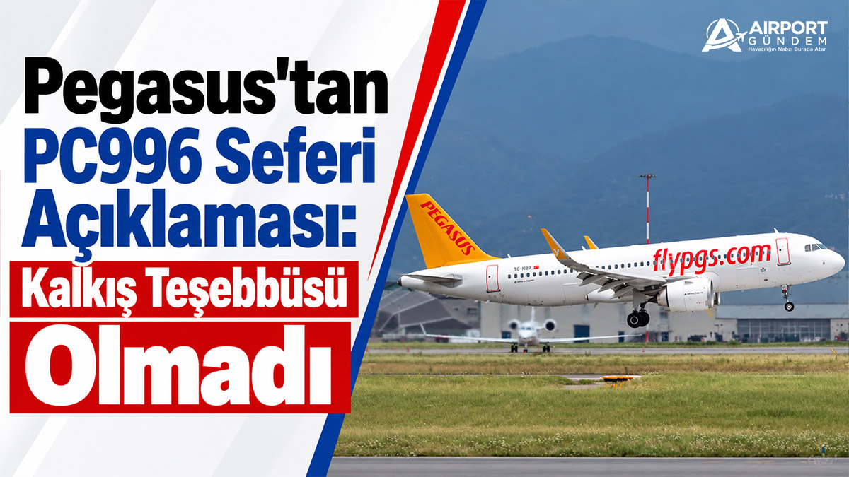 Pegasus'tan PC996 Seferi Açıklaması: Kalkış Teşebbüsü Olmadı 10 Havacılık & Savunma ANKA-3 Pegasus'tan-PC996-Seferi-Açıklaması-Kalkış-Teşebbüsü-Olmadı