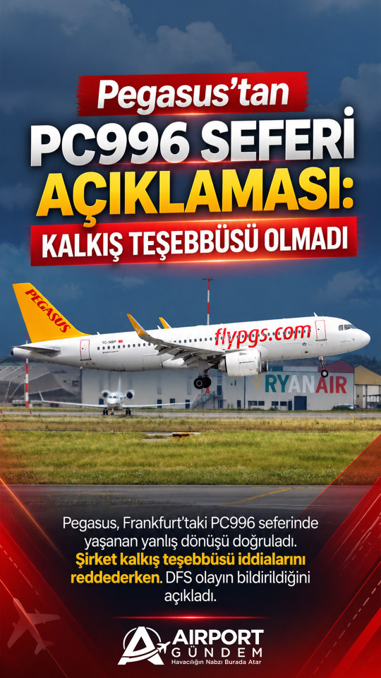 Pegasus’tan PC996 Seferi Açıklaması: Kalkış Teşebbüsü Olmadı