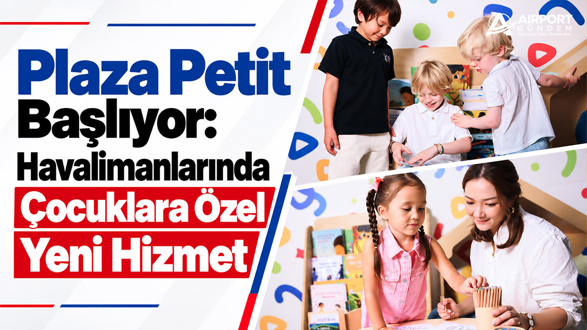 Plaza-Petit-Başlıyor.-Havalimanlarında-Çocuklara-Özel-Yeni-Hizmet