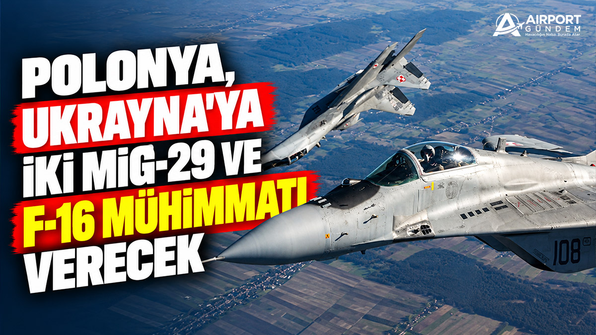 Polonya, Ukrayna’ya iki MiG-29 ve F-16 mühimmatı verecek