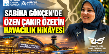 Sabiha Gökçen'de Özen Çakır Özel'in havacılığa dönüş hikâyesi belgesel oldu. SAVVy, SAW Care ve Sen Varsan İSG projeleriyle yolcu deneyimini geliştiriyor.