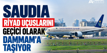 Saudia, Riyad Uçuşlarını Geçici Olarak Dammam’a Taşıyor