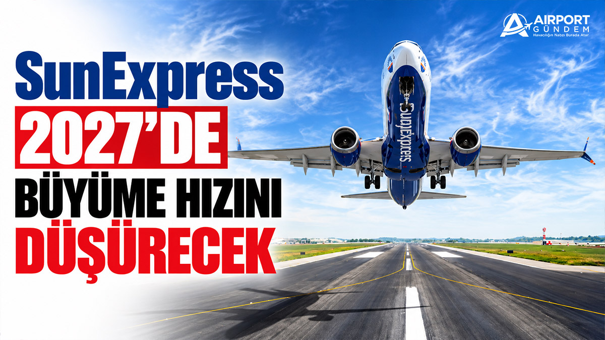 SunExpress 2027’de büyüme hızını düşürecek