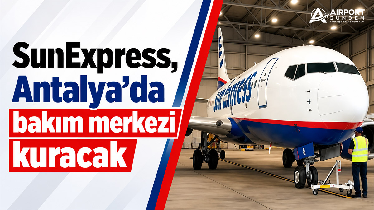 SunExpress, Antalya’da bakım merkezi kuracak 10 Havayolları SunExpress,-Antalya’da-bakım-merkezi-kuracak.