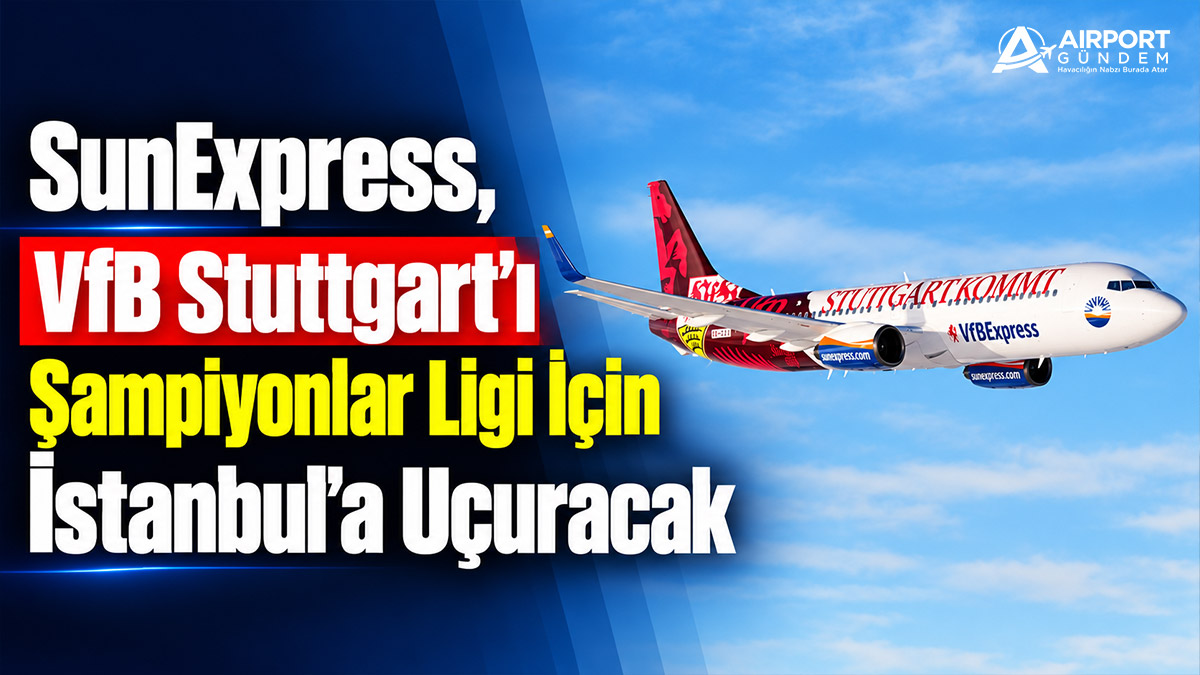 SunExpress,-VfB-Stuttgart’ı-Şampiyonlar-Ligi-İçin-İstanbul’a-Uçuracak