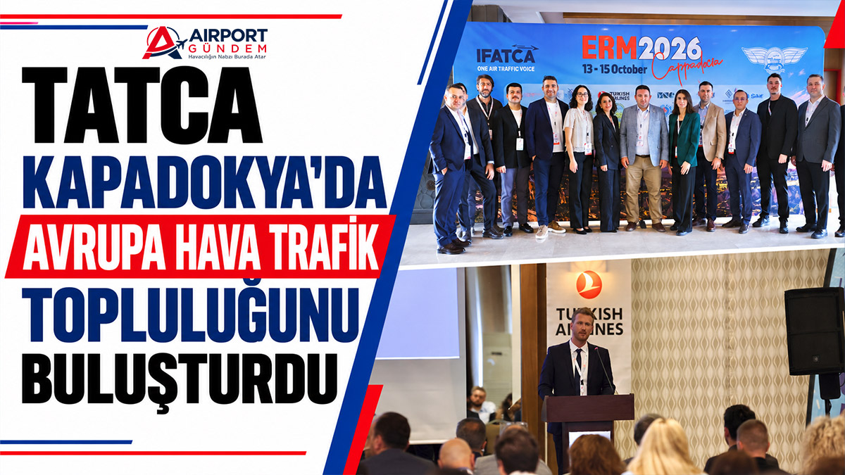 TATCA Kapadokya'da Avrupa Hava Trafik Topluluğunu Buluşturdu