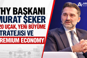 THY Başkanı Murat Şeker açıkladı: 420 uçak, yeni büyüme stratejisi ve Premium Economy