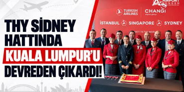 THY Sidney Hattında Kuala Lumpur'u Devreden Çıkardı!