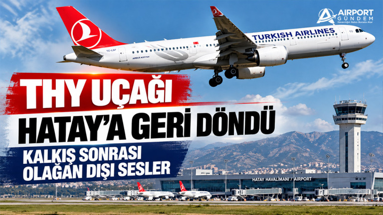 THY-Uçağı-Hatay'a-Geri-Döndü-Kalkış-Sonrası-Olağan-Dışı-Sesler