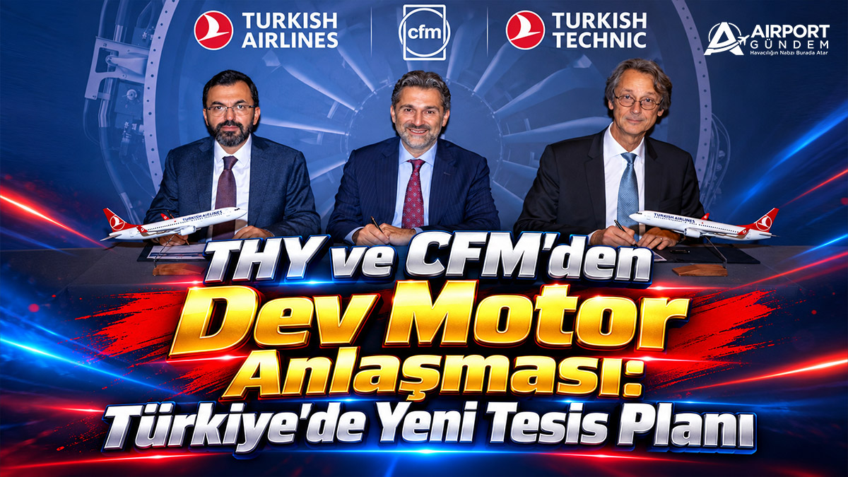 THY ve CFM'den Dev Motor Anlaşması: Türkiye'de Yeni Tesis Planı