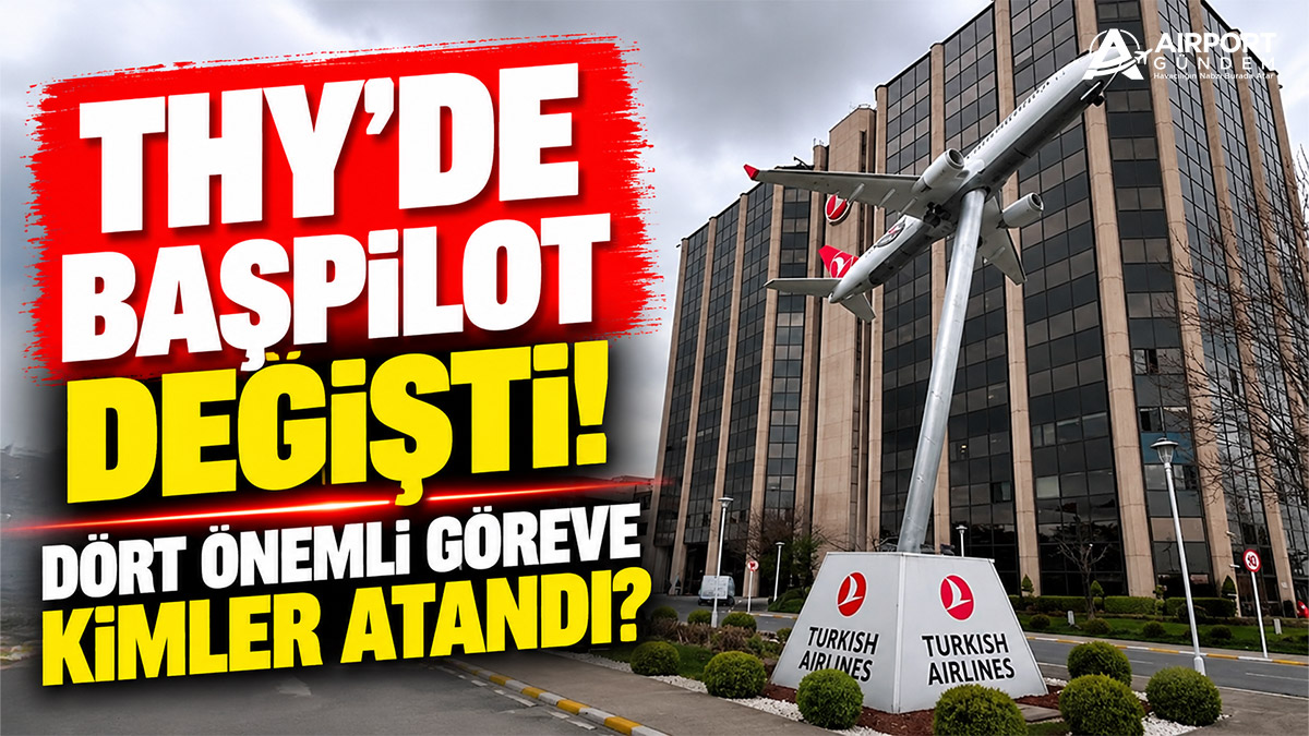 THY'de-başpilot-değişti!-Dört-önemli-göreve-kimler-atandı