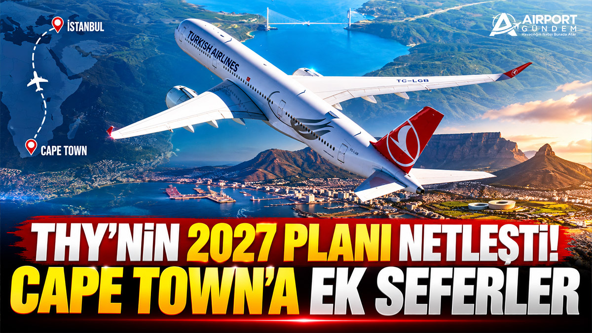 THY'nin 2027 Planı Netleşti! Cape Town'a Ek Seferler