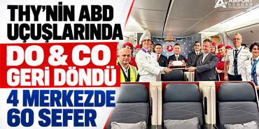 THY'nin ABD Uçuşlarında DO & CO Geri Döndü: 4 Merkezde 60 Sefer
