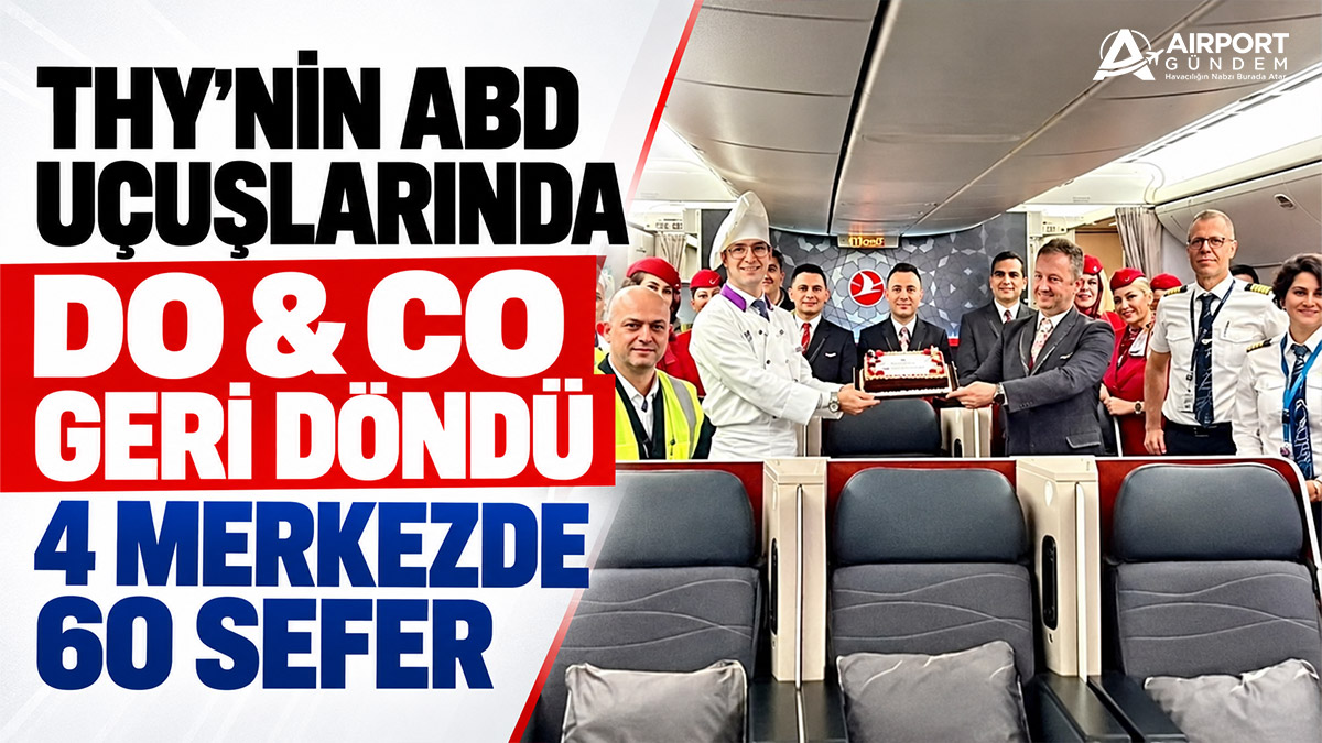 THY'nin ABD Uçuşlarında DO & CO Geri Döndü: 4 Merkezde 60 Sefer 6 Havacılık Haberleri TGS THY'nin-ABD-Uçuşlarında-DO-&-CO-Geri-Döndü.-4-Merkezde-60-Sefer