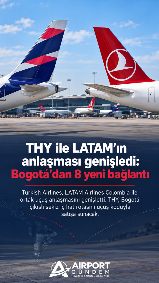 Türk Hava Yolları ile LATAM’ın anlaşması genişledi: Bogota’dan 8 yeni bağlantı