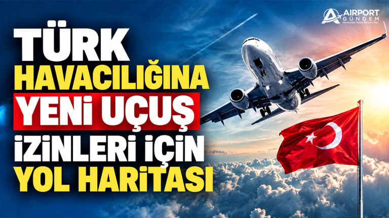 Türk Havacılığına Yeni Uçuş İzinleri İçin Yol Haritası 4 Havayolları PİLOT KITLIĞI Türk-Havacılığına-Yeni-Uçuş-İzinleri-İçin-Yol-Haritası.