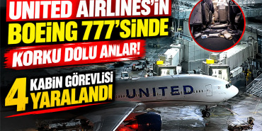 United Airlines'ın Boeing 777'sinde Korku Dolu Anlar! 4 Kabin Görevlisi Yaralandı