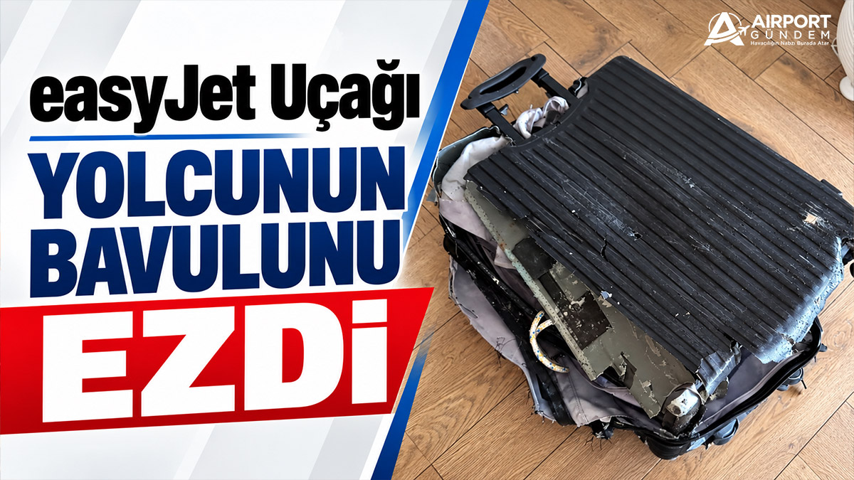 easyJet Uçağı Yolcunun Bavulunu Ezdi