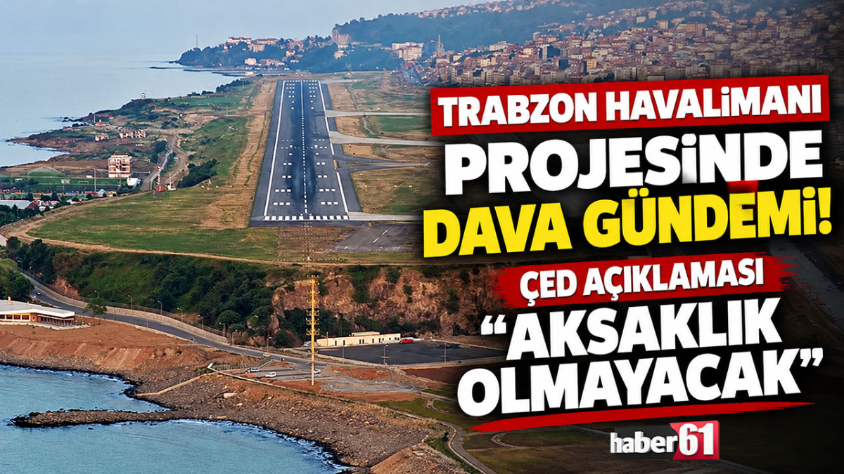 trabzon-havalimani-projesinde-dava-gundemi-ced-aciklamasi-aksaklik-olmayacak-ana_manset_images-106ad2076141888